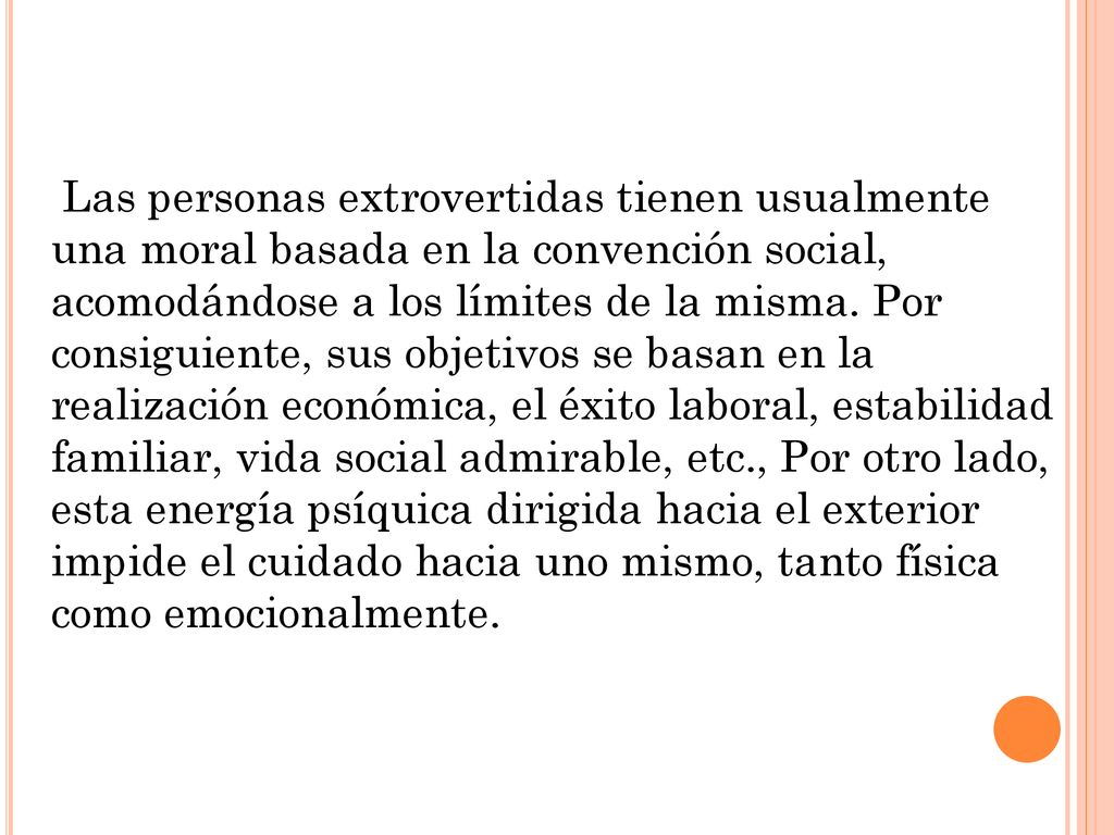 Las personas extrovertidas tienen usualmente una moral basada en la convención social, acomodándose a los límites de la misma.