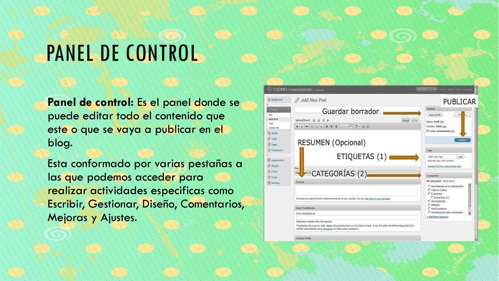 Panel de control Panel de control: Es el panel donde se puede editar todo el contenido que este o que se vaya a publicar en el blog.