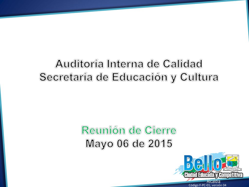 Auditoría Interna de Calidad Secretaría de Educación y Cultura Reunión de Cierre Mayo 06 de 2015