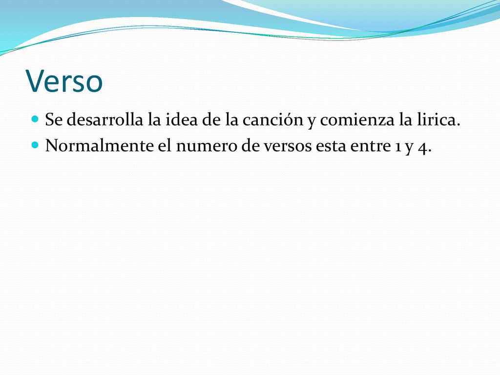 Verso Se desarrolla la idea de la canción y comienza la lirica.
