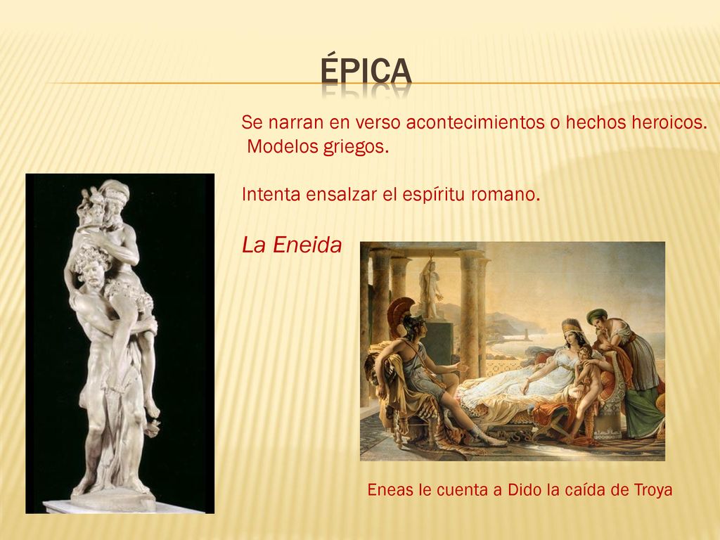 ÉPICA La Eneida Se narran en verso acontecimientos o hechos heroicos.