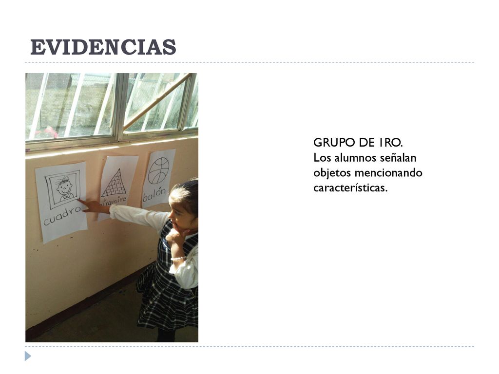 EVIDENCIAS GRUPO DE 1RO. Los alumnos señalan objetos mencionando características.