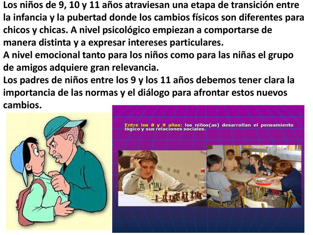 Los niños de 9, 10 y 11 años atraviesan una etapa de transición entre la infancia y la pubertad donde los cambios físicos son diferentes para chicos y chicas.