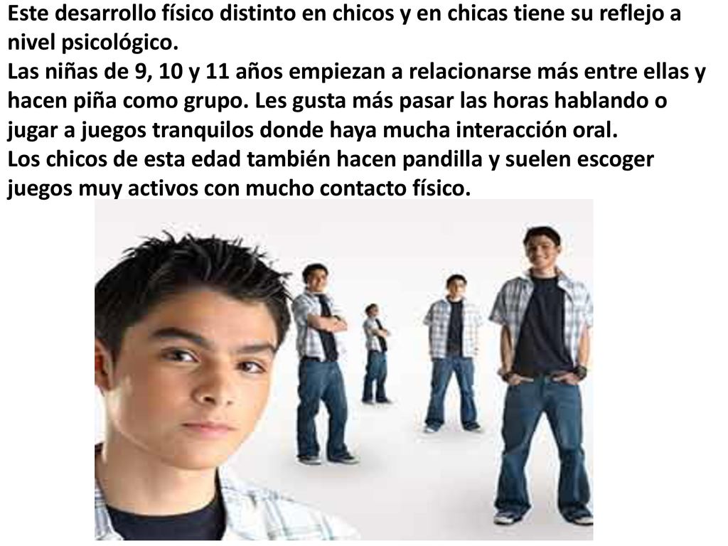 Este desarrollo físico distinto en chicos y en chicas tiene su reflejo a nivel psicológico.