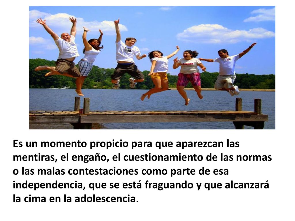 Es un momento propicio para que aparezcan las mentiras, el engaño, el cuestionamiento de las normas o las malas contestaciones como parte de esa independencia, que se está fraguando y que alcanzará la cima en la adolescencia.