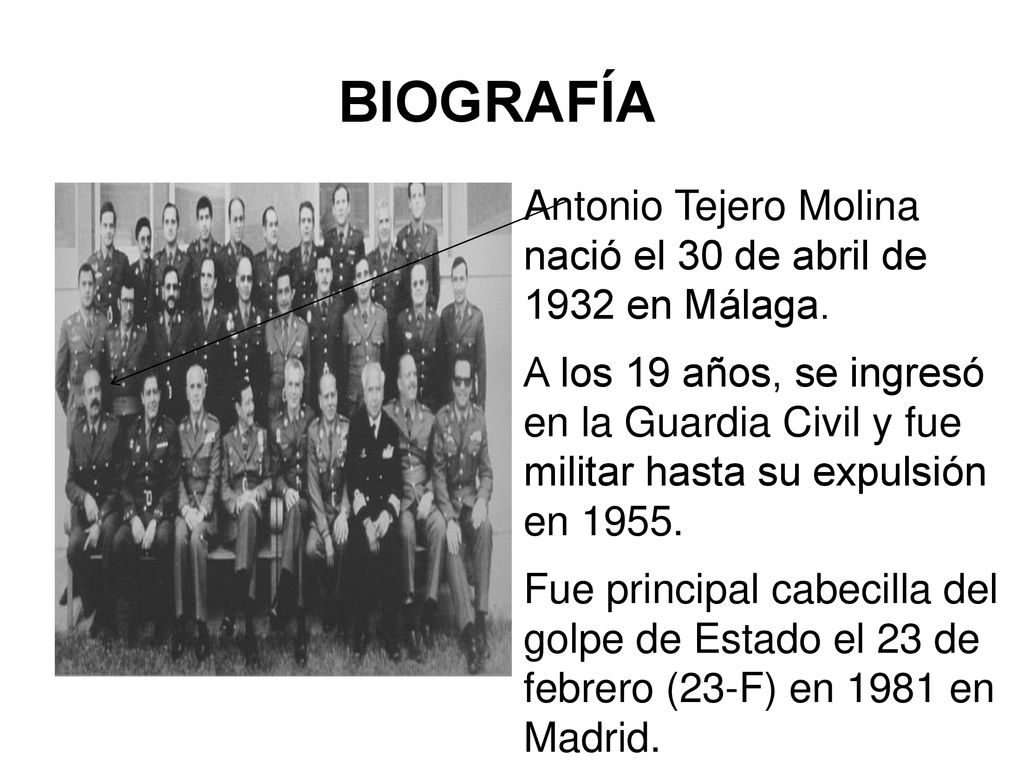 BIOGRAFÍA Antonio Tejero Molina nació el 30 de abril de 1932 en Málaga.