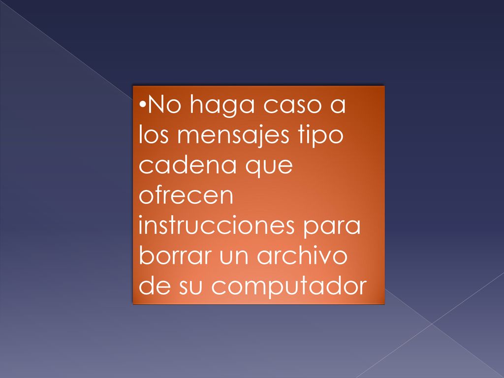 No haga caso a los mensajes tipo cadena que ofrecen instrucciones para borrar un archivo de su computador