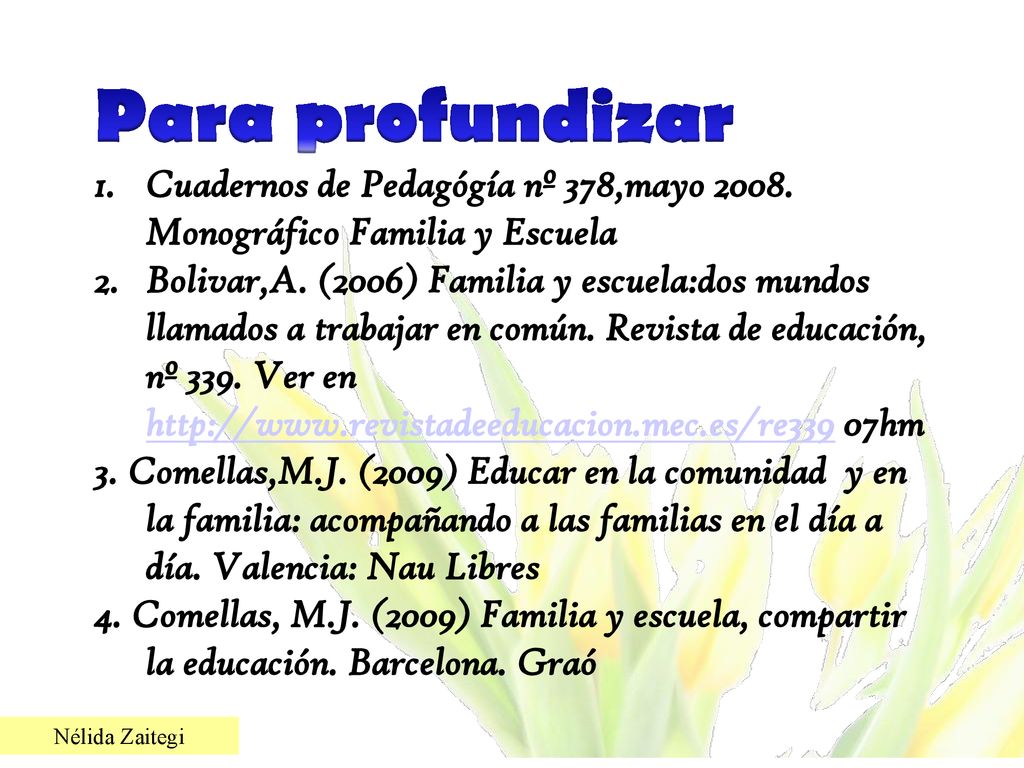 Para profundizar Cuadernos de Pedagógía nº 378,mayo Monográfico Familia y Escuela.