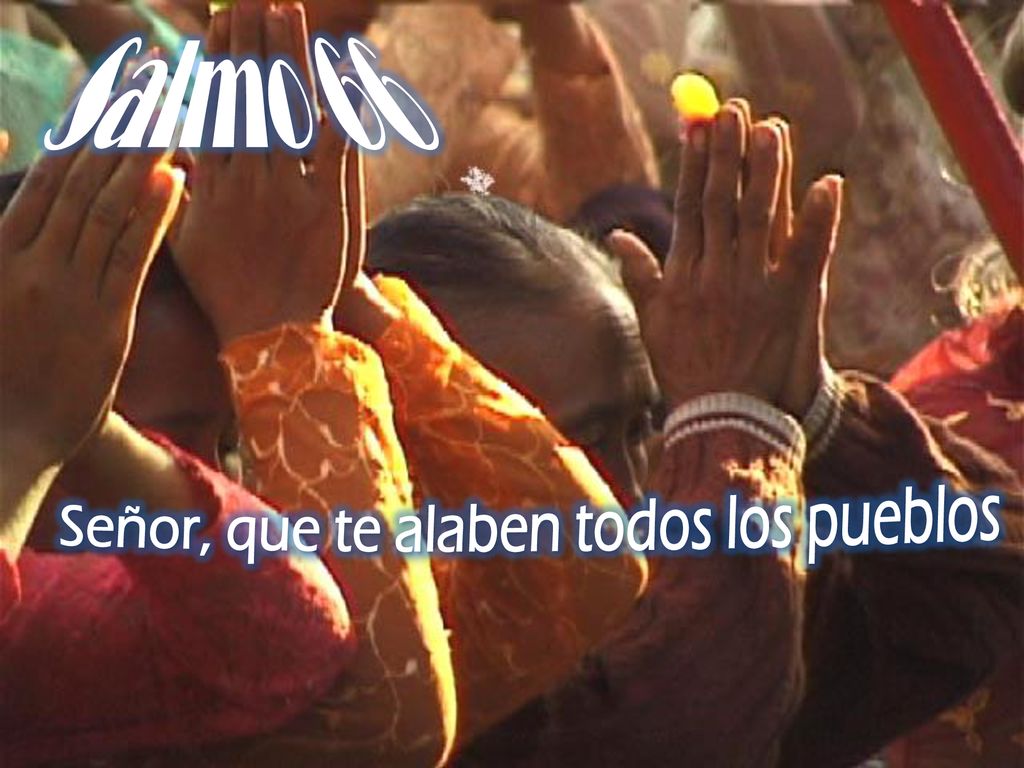 Salmo 66 Señor, que te alaben todos los pueblos