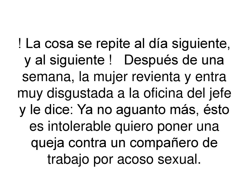 La cosa se repite al día siguiente, y al siguiente