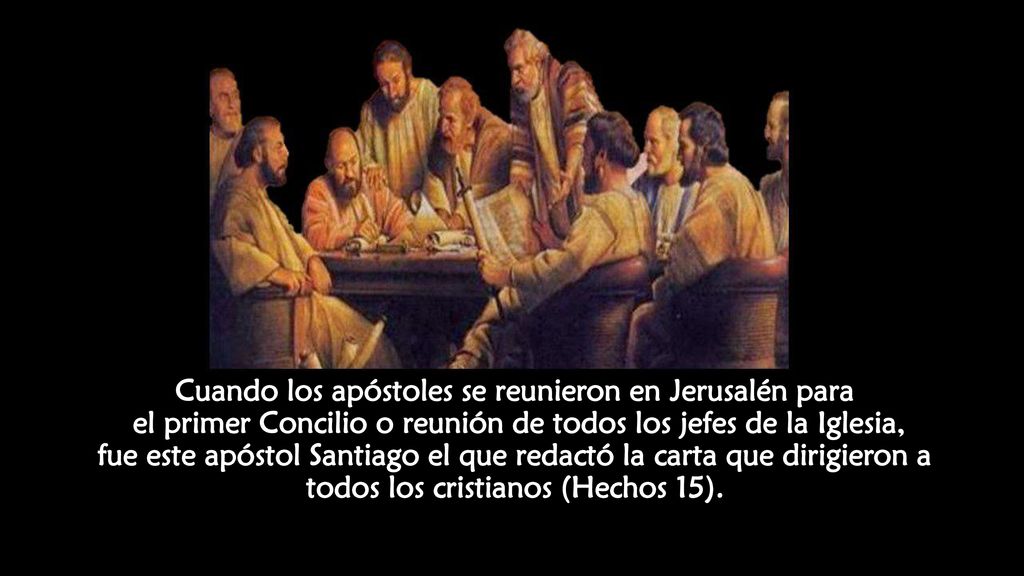 Cuando los apóstoles se reunieron en Jerusalén para el primer Concilio o reunión de todos los jefes de la Iglesia, fue este apóstol Santiago el que redactó la carta que dirigieron a todos los cristianos (Hechos 15).