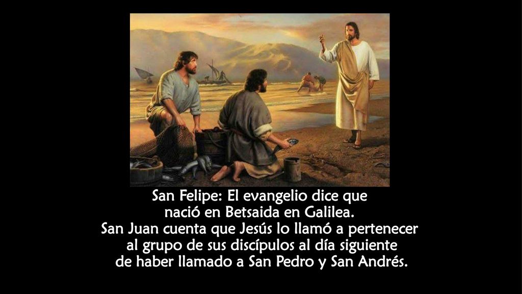 San Felipe: El evangelio dice que nació en Betsaida en Galilea