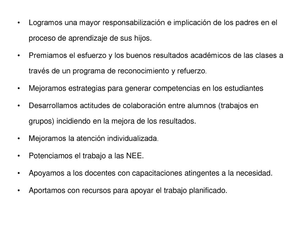 Logramos una mayor responsabilización e implicación de los padres en el proceso de aprendizaje de sus hijos.