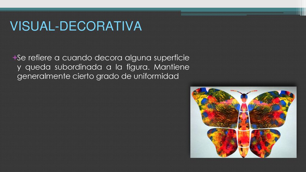 VISUAL-DECORATIVA Se refiere a cuando decora alguna superficie y queda subordinada a la figura.