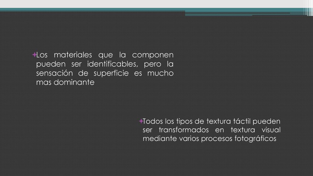 Los materiales que la componen pueden ser identificables, pero la sensación de superficie es mucho mas dominante