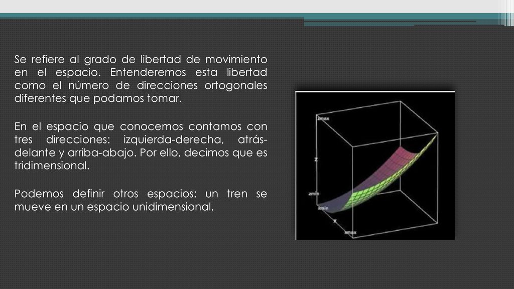 Se refiere al grado de libertad de movimiento en el espacio