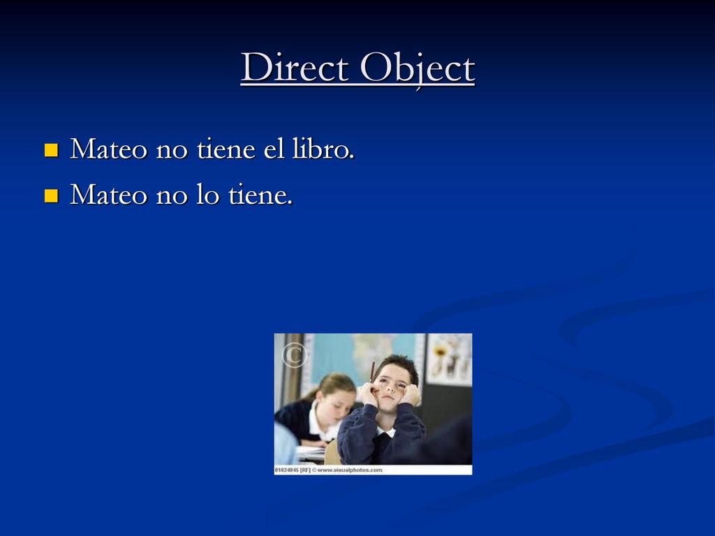 Direct Object Mateo no tiene el libro. Mateo no lo tiene.