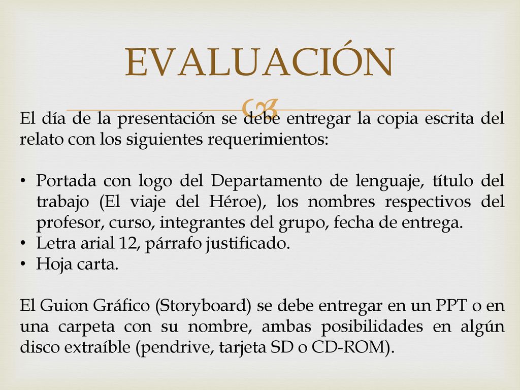 EVALUACIÓN El día de la presentación se debe entregar la copia escrita del relato con los siguientes requerimientos: