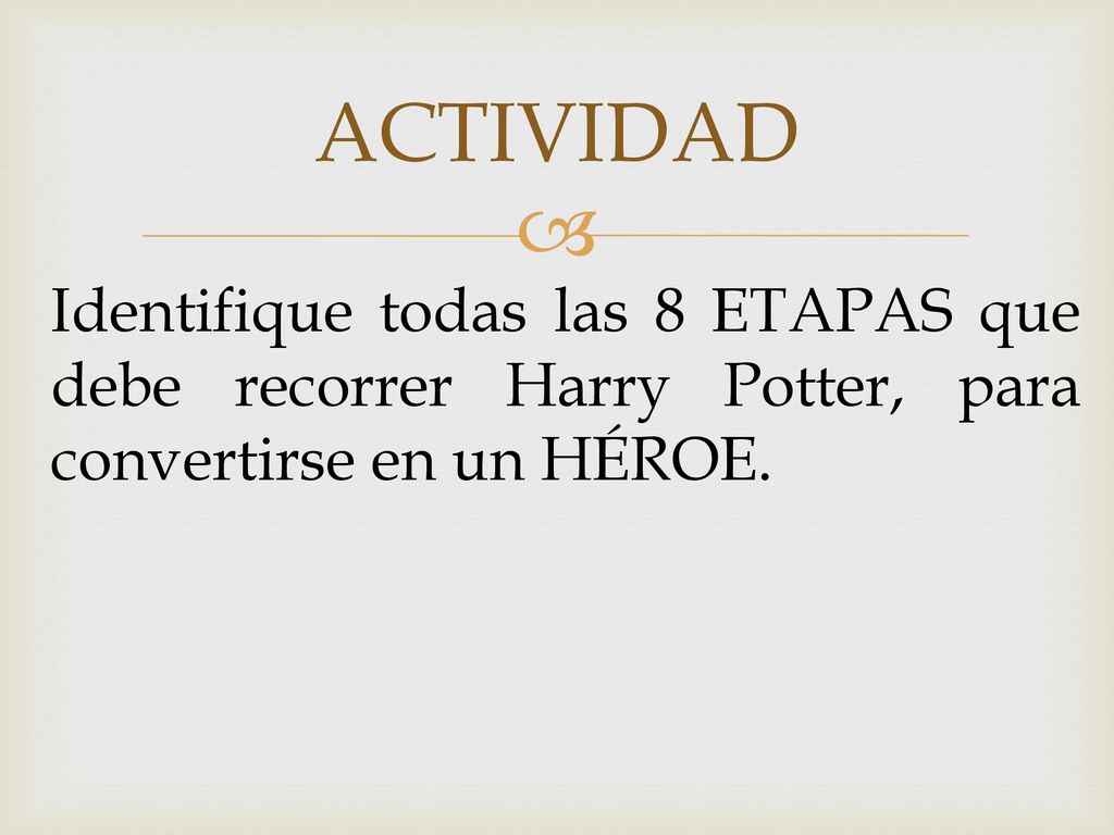 ACTIVIDAD Identifique todas las 8 ETAPAS que debe recorrer Harry Potter, para convertirse en un HÉROE.