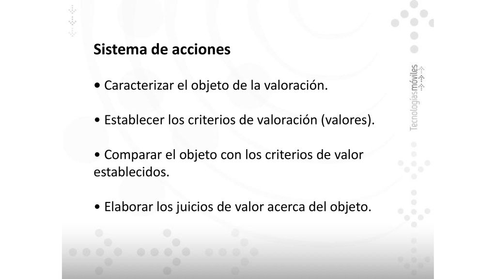 Sistema de acciones • Caracterizar el objeto de la valoración.