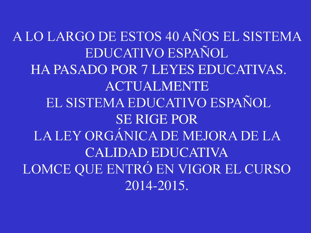 A LO LARGO DE ESTOS 40 AÑOS EL SISTEMA EDUCATIVO ESPAÑOL