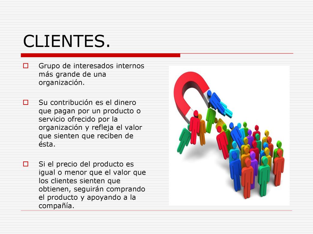 CLIENTES. Grupo de interesados internos más grande de una organización.