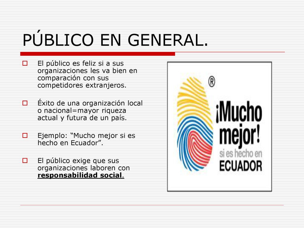 PÚBLICO EN GENERAL. El público es feliz si a sus organizaciones les va bien en comparación con sus competidores extranjeros.