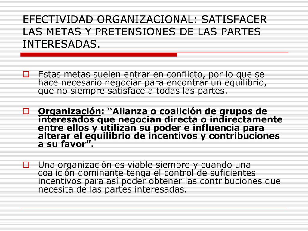 EFECTIVIDAD ORGANIZACIONAL: SATISFACER LAS METAS Y PRETENSIONES DE LAS PARTES INTERESADAS.
