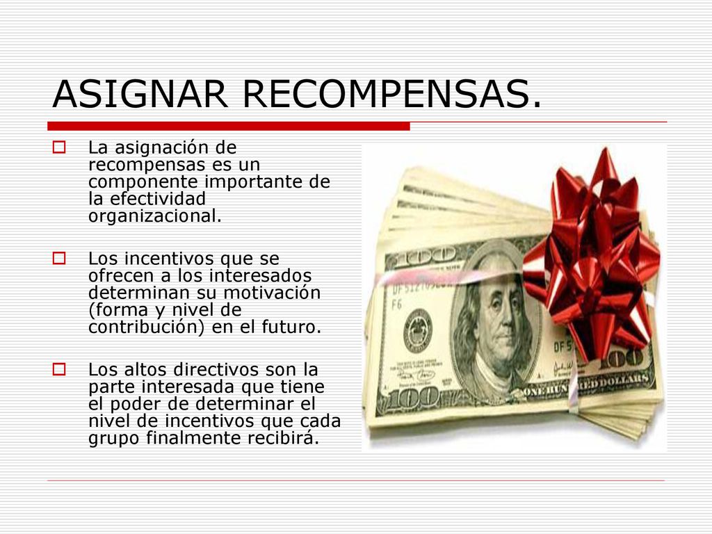 ASIGNAR RECOMPENSAS. La asignación de recompensas es un componente importante de la efectividad organizacional.