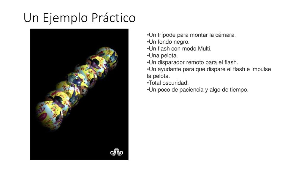 Un Ejemplo Práctico Un trípode para montar la cámara. Un fondo negro.