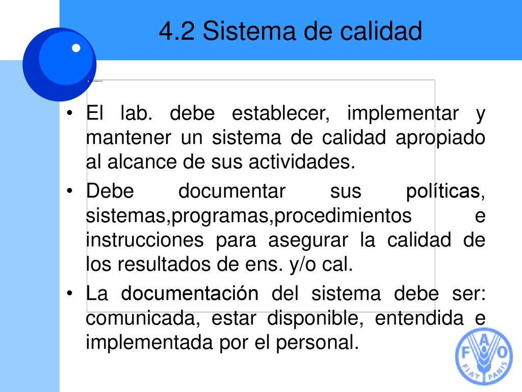 4.2 Sistema de calidad El lab. debe establecer, implementar y mantener un sistema de calidad apropiado al alcance de sus actividades.