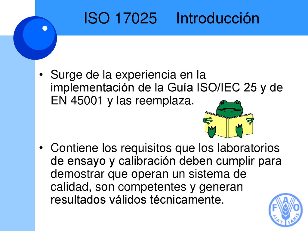 ISO Introducción Surge de la experiencia en la implementación de la Guía ISO/IEC 25 y de EN y las reemplaza.