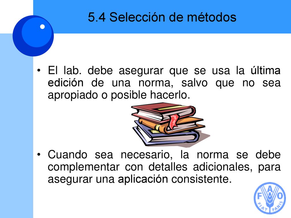5.4 Selección de métodos El lab. debe asegurar que se usa la última edición de una norma, salvo que no sea apropiado o posible hacerlo.