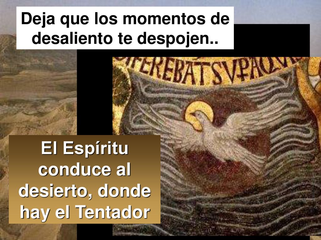 El Espíritu conduce al desierto, donde hay el Tentador