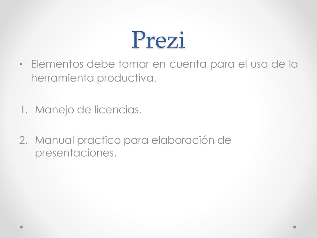 Prezi Elementos debe tomar en cuenta para el uso de la herramienta productiva. Manejo de licencias.