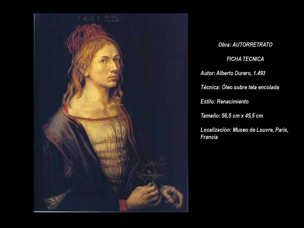 Obra: AUTORRETRATO FICHA TECNICA. Autor: Alberto Durero, Técnica: Óleo sobre tela encolada.