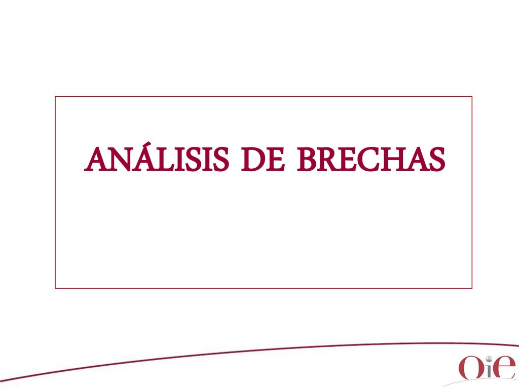ANÁLISIS DE BRECHAS Comments (with copyright) / Commentaires (soumis au Copyright) : [source :