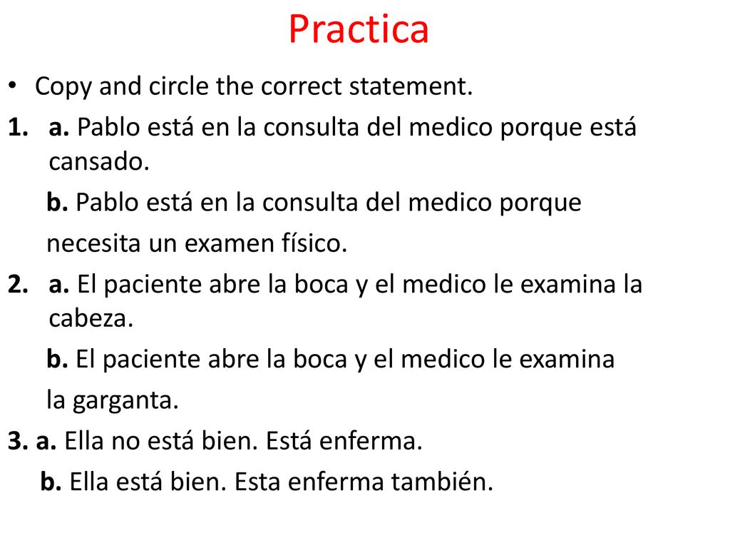 Practica Copy and circle the correct statement.