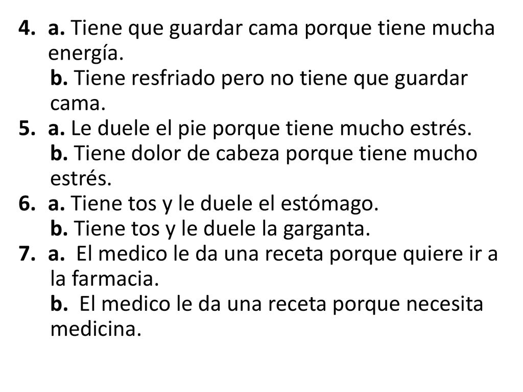 a. Tiene que guardar cama porque tiene mucha energía.
