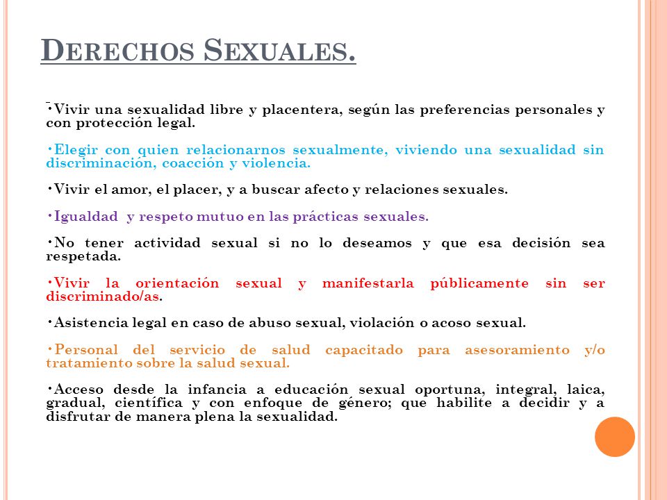 Derechos Sexuales. Vivir una sexualidad libre y placentera, según las preferencias personales y con protección legal.