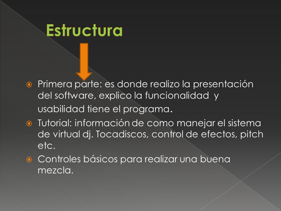 Estructura Primera parte: es donde realizo la presentación del software, explico la funcionalidad y usabilidad tiene el programa.