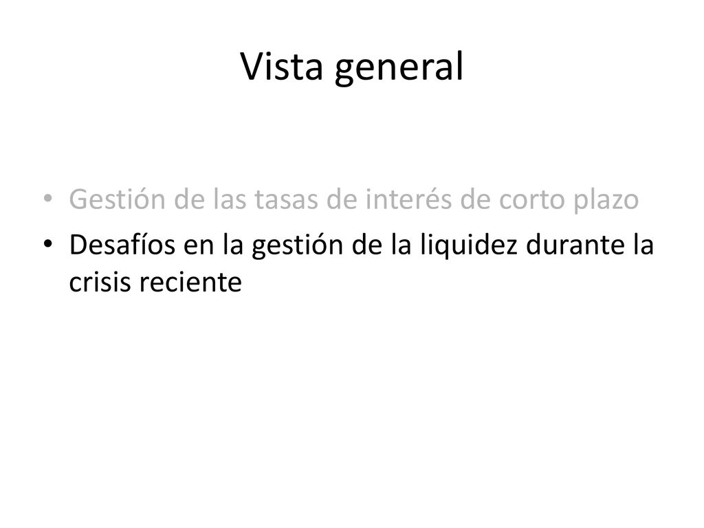 Vista general Gestión de las tasas de interés de corto plazo