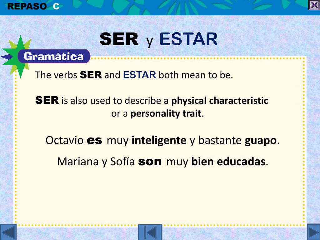 SER y ESTAR Octavio es muy inteligente y bastante guapo.