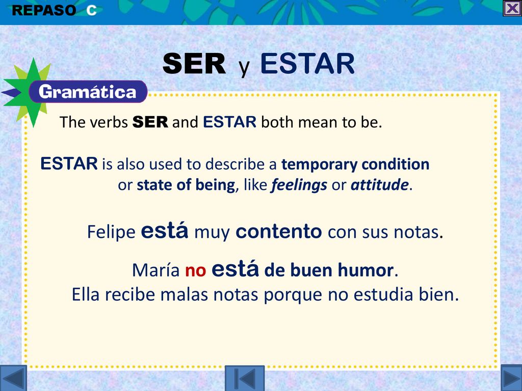 SER y ESTAR Felipe está muy contento con sus notas.