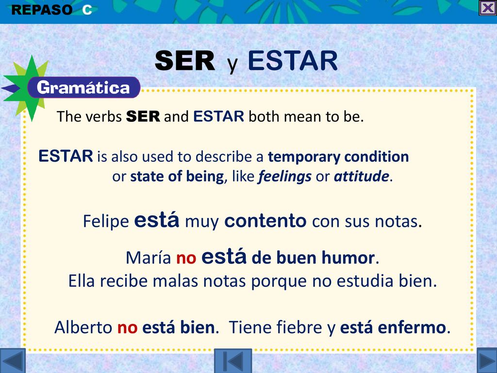 SER y ESTAR Felipe está muy contento con sus notas.