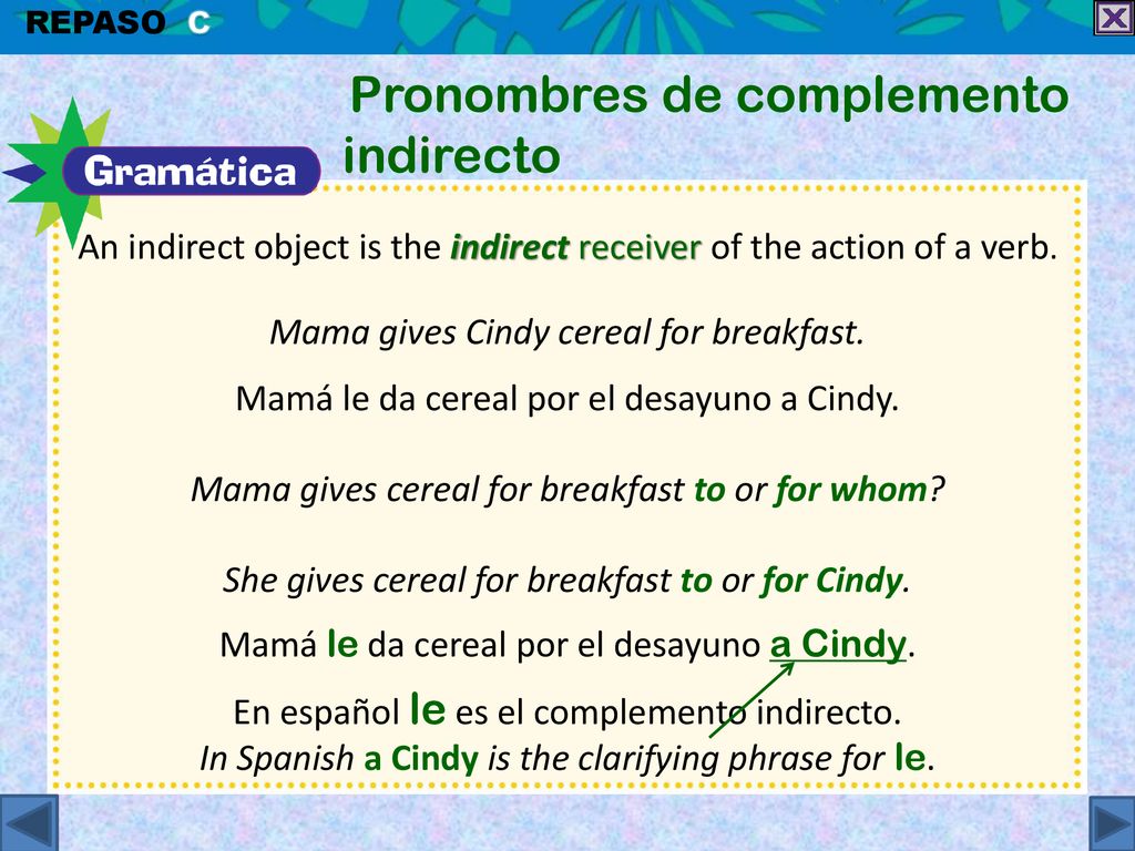 An indirect object is the indirect receiver of the action of a verb.