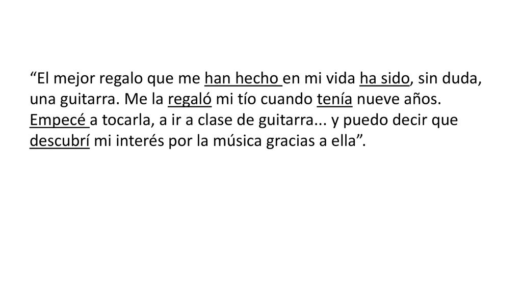 El mejor regalo que me han hecho en mi vida ha sido, sin duda, una guitarra.