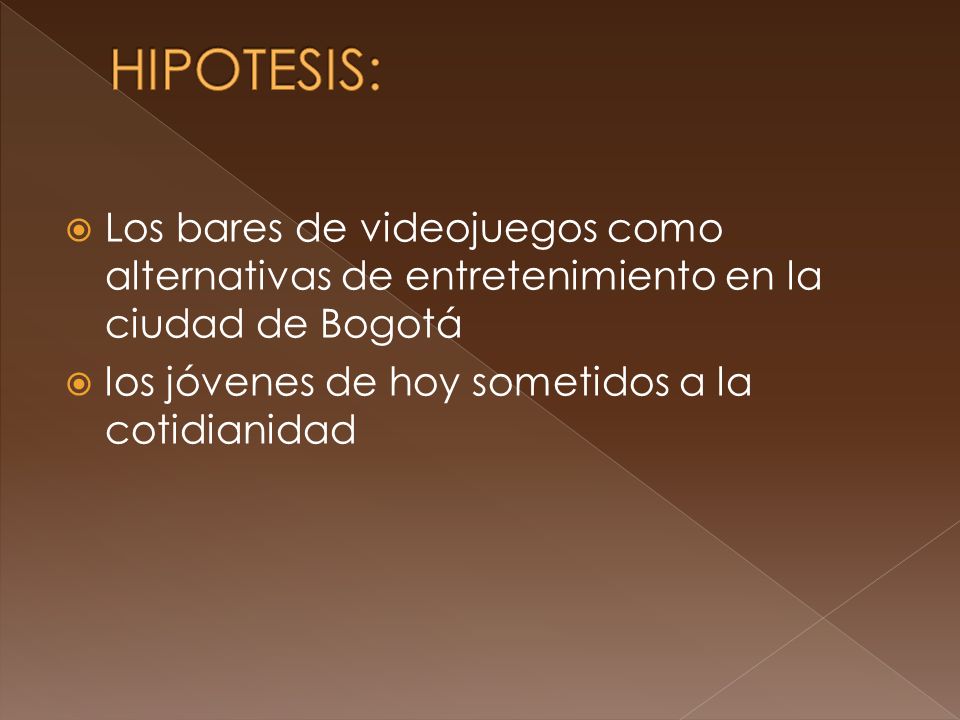 HIPOTESIS: Los bares de videojuegos como alternativas de entretenimiento en la ciudad de Bogotá.