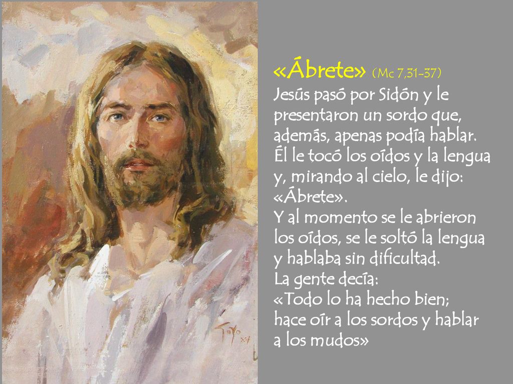 «Ábrete» (Mc 7,31-37) Jesús pasó por Sidón y le presentaron un sordo que, además, apenas podía hablar.
