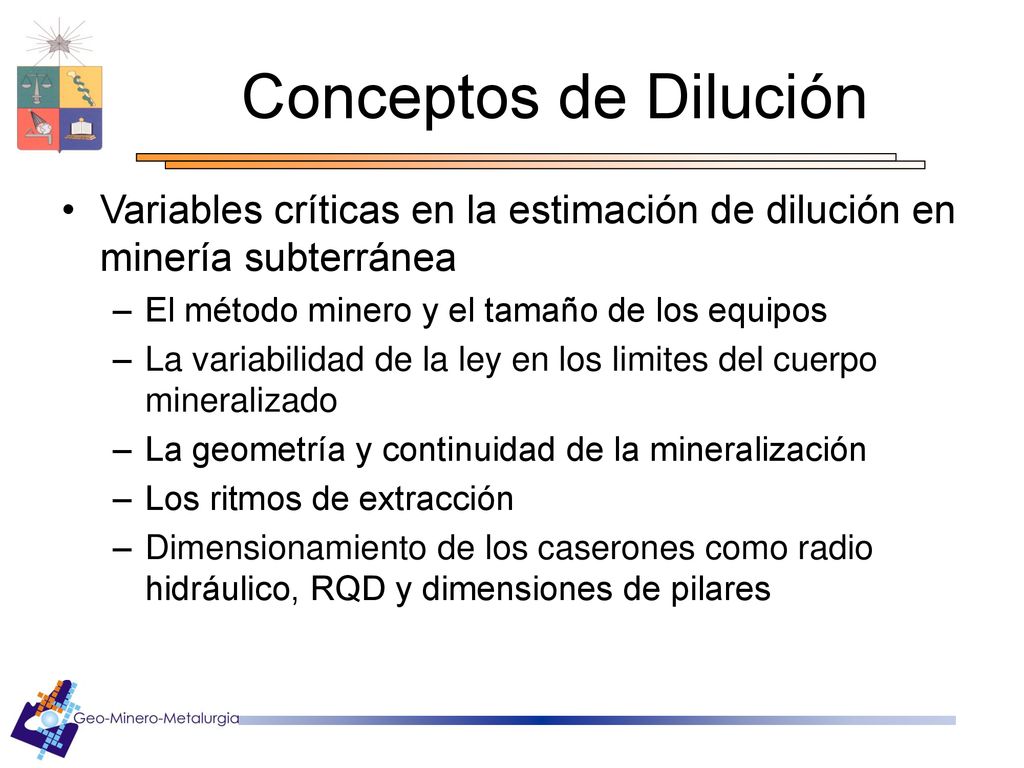 Conceptos de Dilución Variables críticas en la estimación de dilución en minería subterránea. El método minero y el tamaño de los equipos.